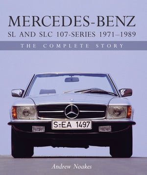Mercedes-Benz SL and SLC 107-Series 1971-1989, The Complete Story