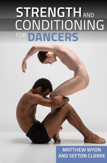 Book cover of: Strength and Conditioning for Dancers. By: Matthew Wyon