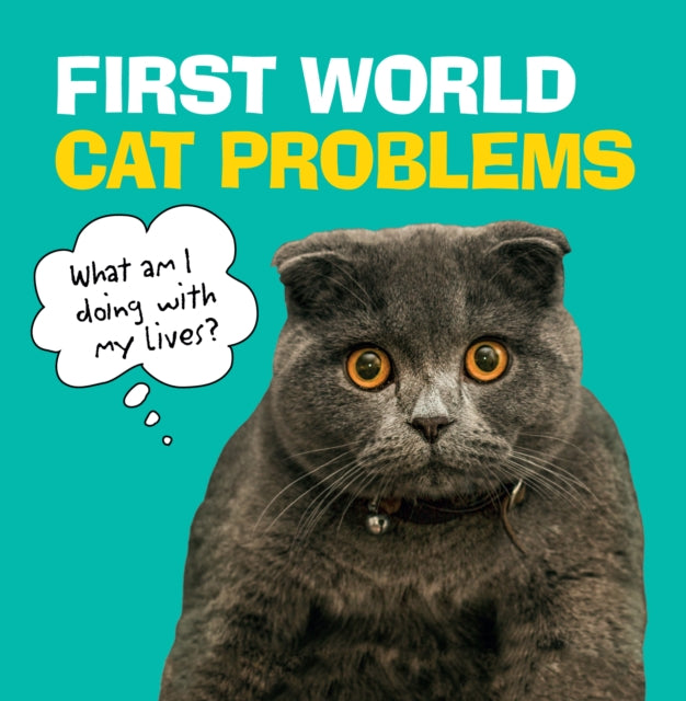 Book cover of: First World Cat Problems. By: No Author