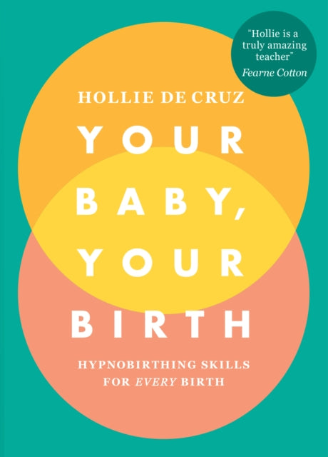 Your Baby, Your Birth, Hypnobirthing Skills For Every Birth 9781785041860 Hollie de Cruz