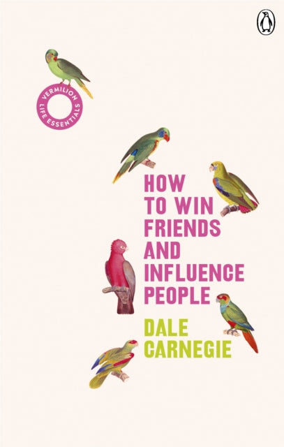 How to Win Friends and Influence People, (Vermilion Life Essentials) 9781785042409 Dale Carnegie