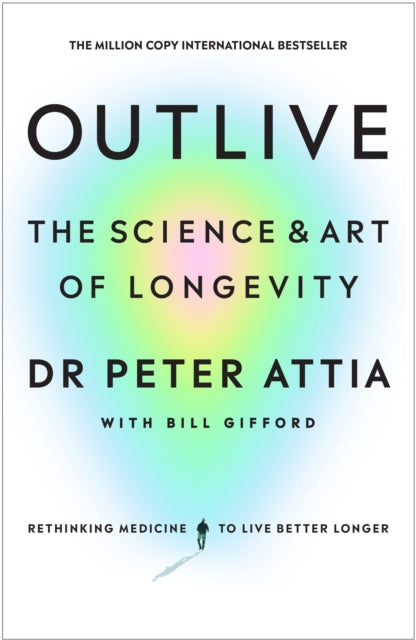 Outlive, The Science and Art of Longevity