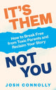 Book cover of: It’s Them, Not You. By: Josh Connolly