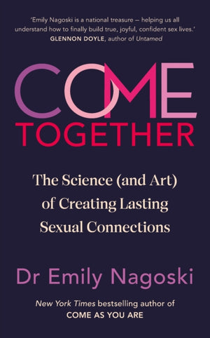 Come Together, The Science (and Art) of Creating Lasting Sexual Connections