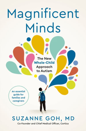 Magnificent Minds, The New Whole-Child Approach to Autism