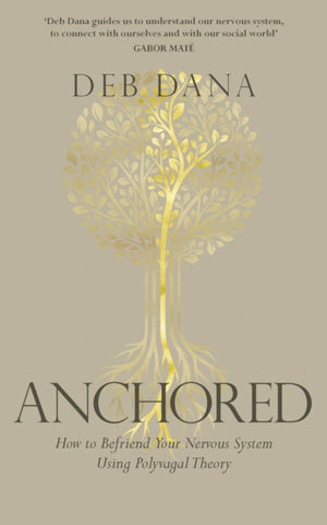 Anchored, How to Befriend Your Nervous System Using Polyvagal Theory