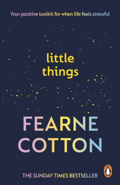 Little Things, Your positive toolkit for when life feels stressful 9781785045370 Fearne Cotton