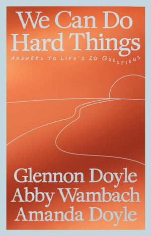 We Can Do Hard Things, Answers to Life's 20 Questions