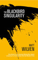 Book cover of: Blackbird Singularity. By: Matt Wilven