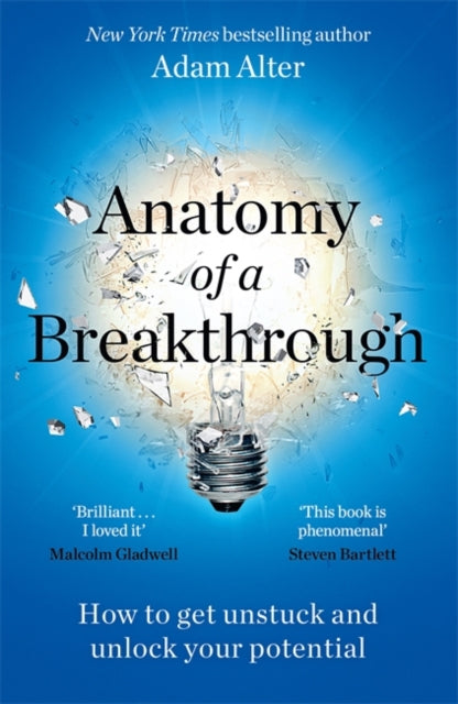 Anatomy of a Breakthrough, How to get unstuck and unlock your potential 9781785121593 Adam Alter