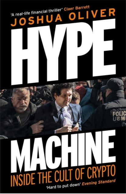 Hype Machine: Inside the Cult of Crypto, 'Hard to put down' EVENING STANDARD 9781785122347 Joshua Oliver