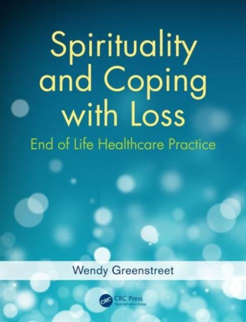 Book cover of: Spirituality and Coping with Loss. By: Wendy Greenstreet
