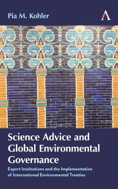 Book cover of: Science Advice and Global Environmental Governance. By: Pia M. Kohler
