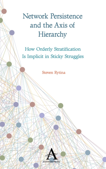 Book cover of: Network Persistence and the Axis of Hierarchy. By: Steven Rytina