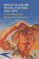 Book cover of: Design in Airline Travel Posters 1920-1970. By: David Scott