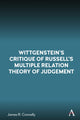 Book cover of: Wittgenstein’s Critique of Russell’s Multiple Relation Theory of Judgement. By: James R. Connelly