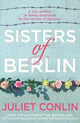 Book cover of: Sisters of Berlin. By: Juliet Conlin