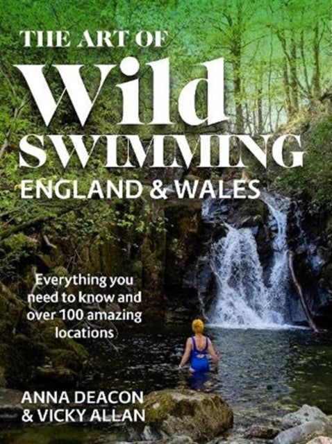Book cover of: Art of Wild Swimming: England & Wales. By: Anna Deacon