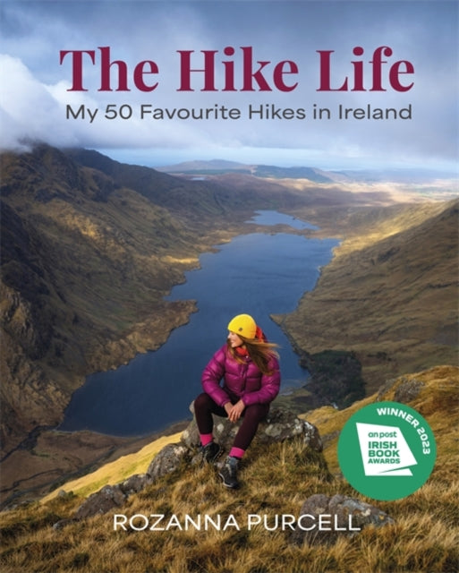 Hike Life, My 50 Favourite Hikes in Ireland - IBA Lifestyle Book of the Year 9781785303982 Roz Purcell