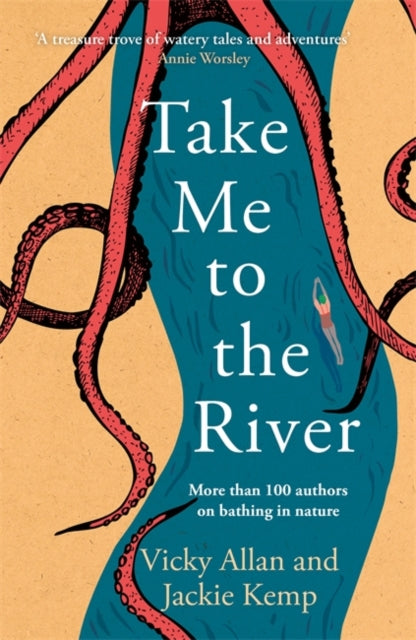 Take Me to the River, A selection of joyful, immersive and life-affirming writing about wild swimming