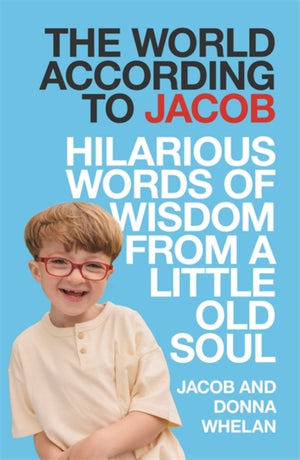 World According to Jacob, Hilarious Words of Wisdom from a Little Old Soul