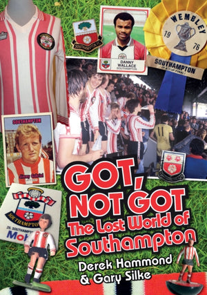 Got; Not Got: Southampton FC