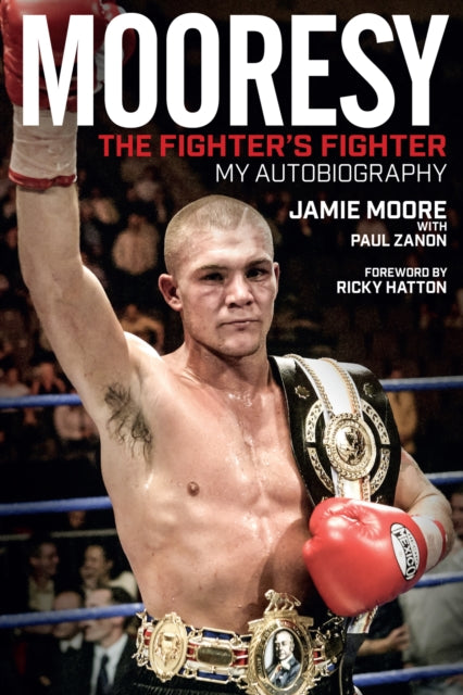 Book cover of: Mooresy - The Fighters' Fighter. By: Jamie Moore