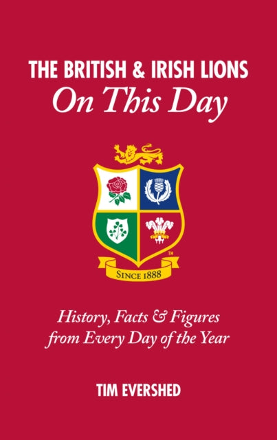 Book cover of: British & Irish Lions On This Day. By: Evershed Tim