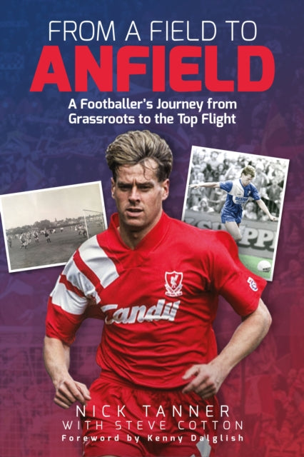 Book cover of: From a Field to Anfield. By: Nick Tanner