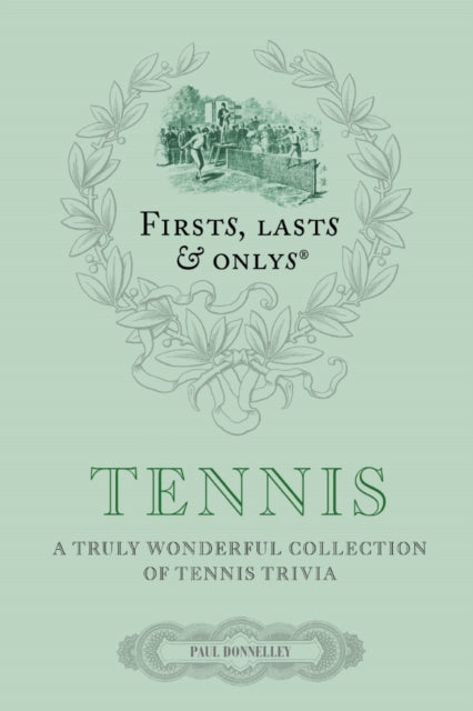 Book cover of: Firsts; Lasts and Onlys: Tennis. By: Paul Donnelley