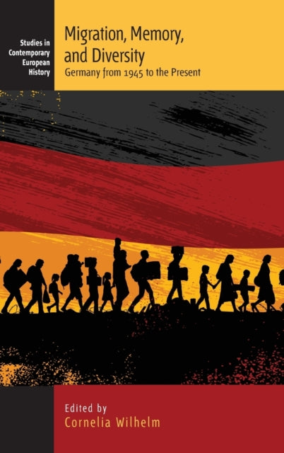 Book cover of: Migration, Memory, and Diversity. By: Cornelia Wilhelm