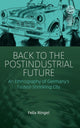 Book cover of: Back to the Postindustrial Future. By: Felix Ringel
