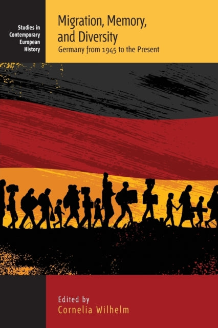 Book cover of: Migration, Memory, and Diversity. By: Cornelia Wilhelm