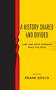 Book cover of: History Shared and Divided. By: Frank Bösch