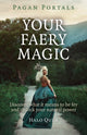 Book cover of: Pagan Portals – Your Faery Magic – Discover what it means to be fey and unlock your natural power. By: Halo Quin