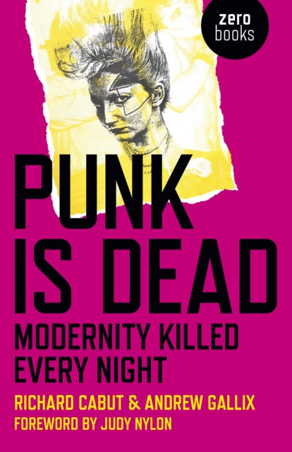 Book cover of: Punk Is Dead: Modernity Killed Every Night. By: Richard Cabut