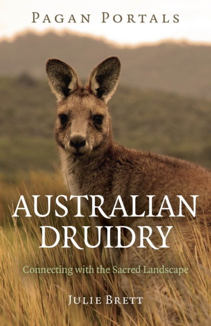 Book cover of: Pagan Portals – Australian Druidry – Connecting with the Sacred Landscape. By: Julie Brett