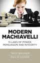 Book cover of: Modern Machiavelli – 13 Laws of Power, Persuasion and Integrity. By: Troy Bruner