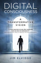 Book cover of: Digital Consciousness. By: Jim Elvidge