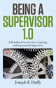 Book cover of: Being a Supervisor 1.0. By: Joseph F. Duffy