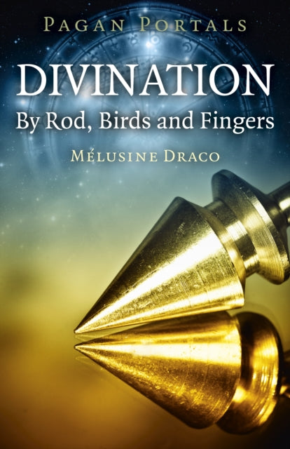 Book cover of: Pagan Portals - Divination: By Rod, Birds and Fingers. By: Melusine Draco