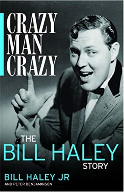 Book cover of: Crazy, Man, Crazy: The Bill Haley Story. By: Bill Haley Jr.