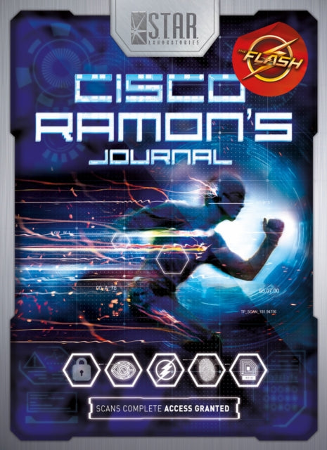 Book cover of: S.T.A.R. Labs: Cisco Ramon's Journal. By: Nick Aires