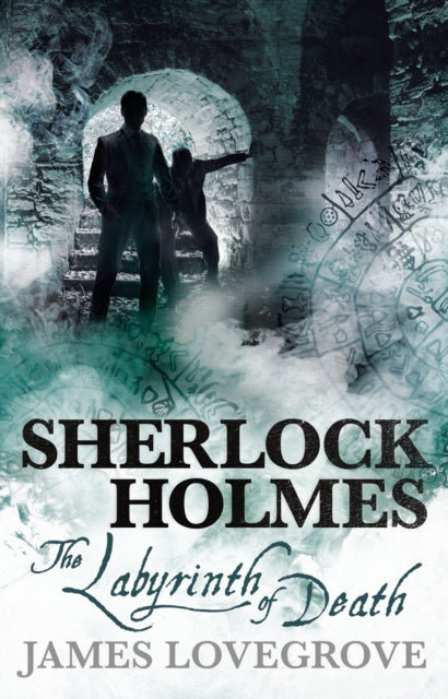 Book cover of: Sherlock Holmes - The Labyrinth of Death. By: James Lovegrove