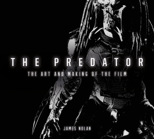 Book cover of: Predator: The Art and Making of the Film. By: Dominic Nolan