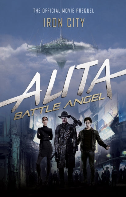Book cover of: Alita: Battle Angel - Iron City. By: Pat Cadigan