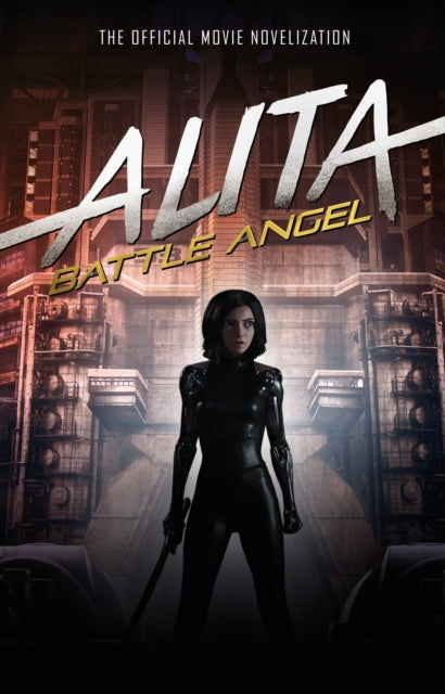 Book cover of: Alita: Battle Angel - The Official Movie Novelization. By: Pat Cadigan