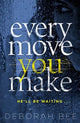 Book cover of: Every Move You Make. By: Deborah Bee