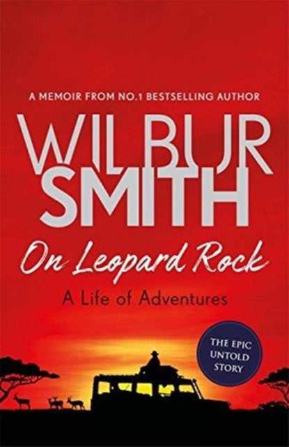 Book cover of: On Leopard Rock: A Life of Adventures. By: Wilbur Smith