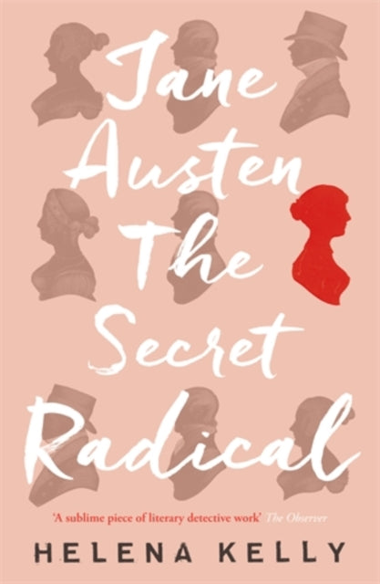 Book cover of: Jane Austen, the Secret Radical. By: Helena Kelly